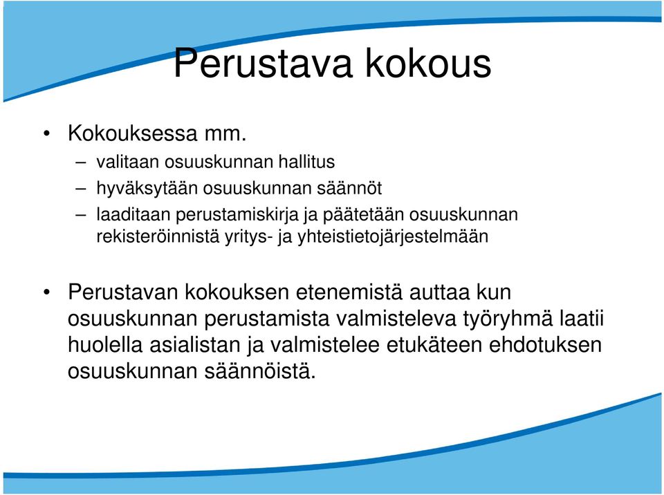 päätetään osuuskunnan rekisteröinnistä yritys- ja yhteistietojärjestelmään Perustavan