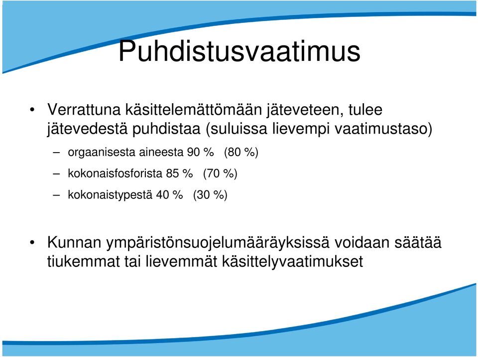 kokonaisfosforista 85 % (70 %) kokonaistypestä 40 % (30 %) Kunnan