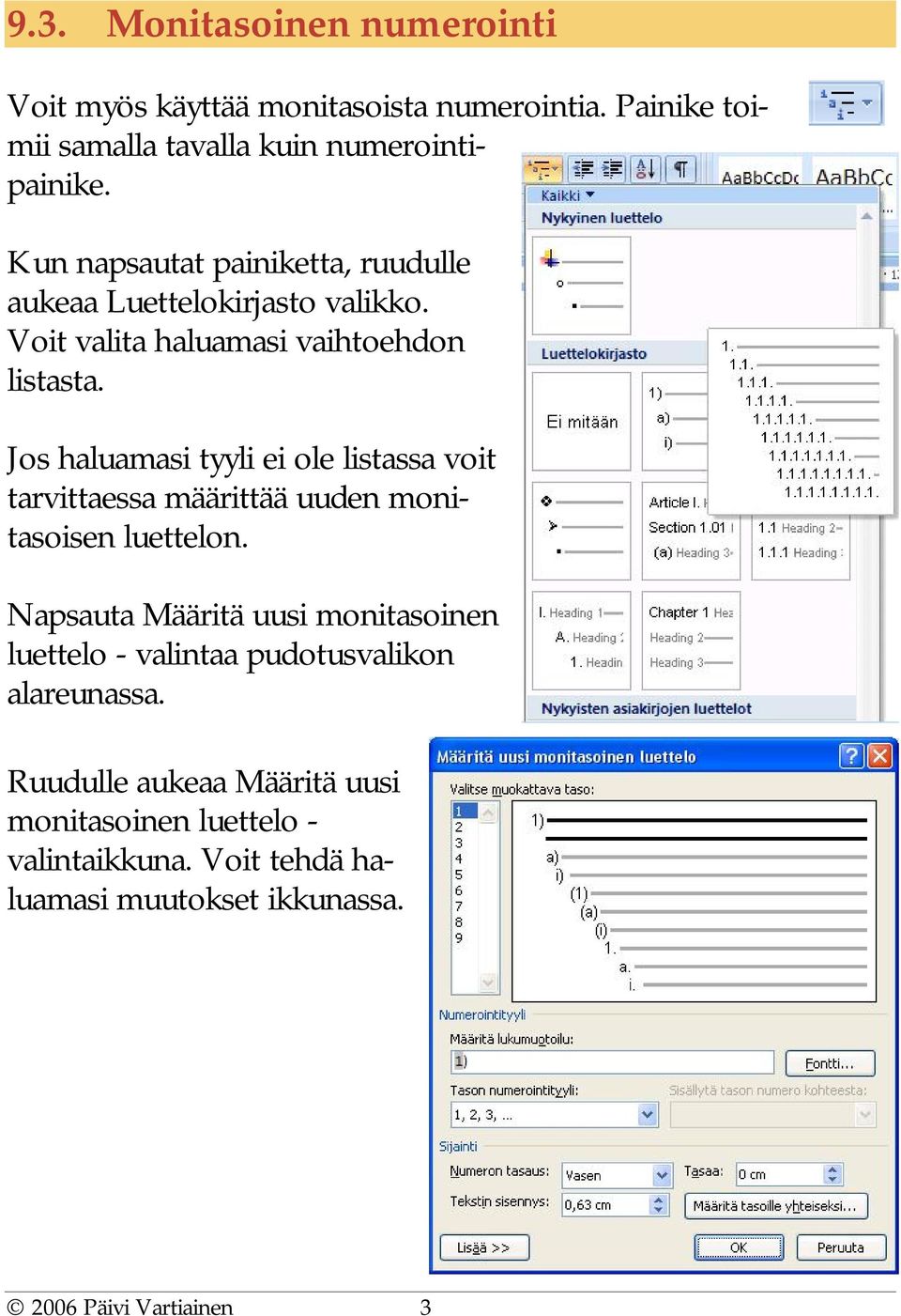 Jos haluamasi tyyli ei ole listassa voit tarvittaessa määrittää uuden monitasoisen luettelon.