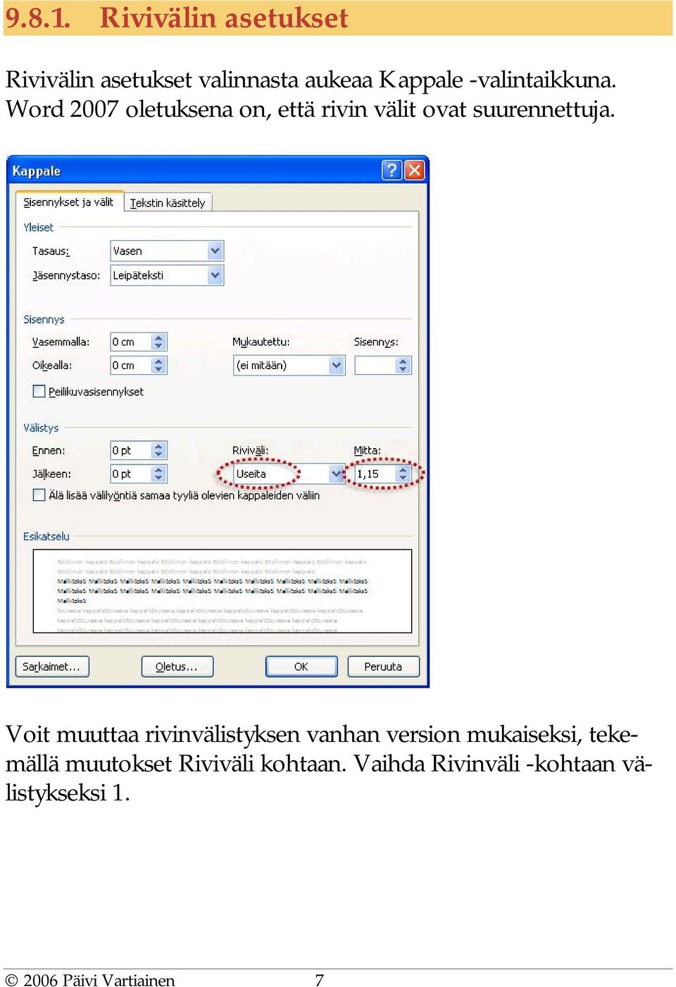 -valintaikkuna. Word 2007 oletuksena on, että rivin välit ovat suurennettuja.