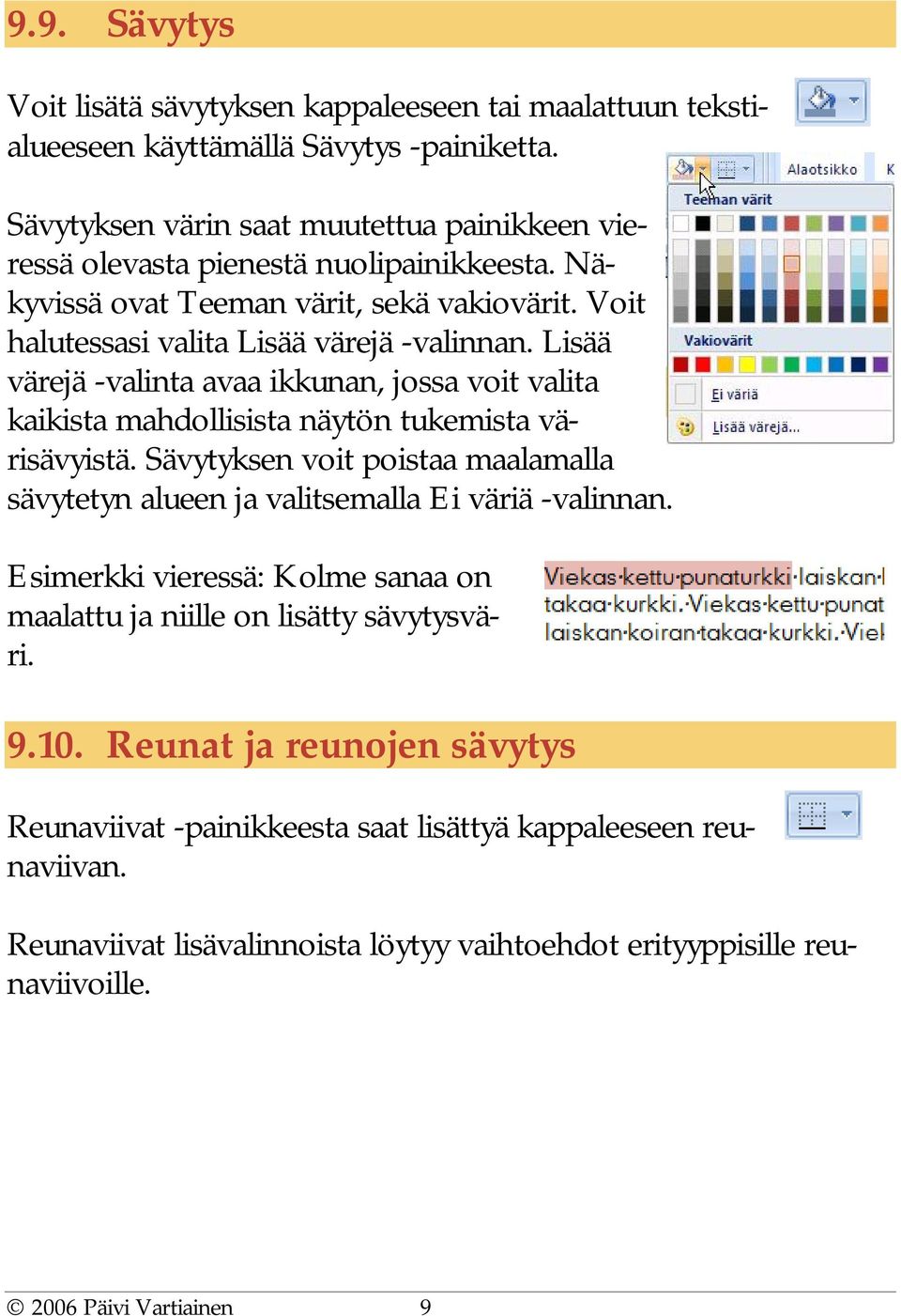 Lisää värejä -valinta avaa ikkunan, jossa voit valita kaikista mahdollisista näytön tukemista värisävyistä.