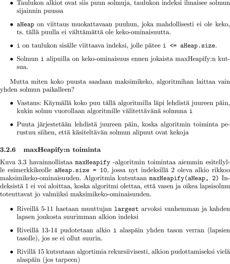 Mutta miten koko puusta saadaan maksimikeko, algoritmihan laittaa vain yhden solmun paikalleen?