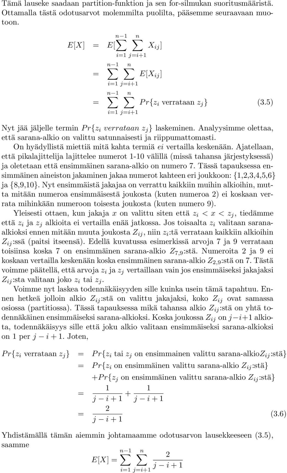 Analyysimme olettaa, että sarana-alkio on valittu satunnaisesti ja riippumattomasti. On hyädyllistä miettiä mitä kahta termiä ei vertailla keskenään.