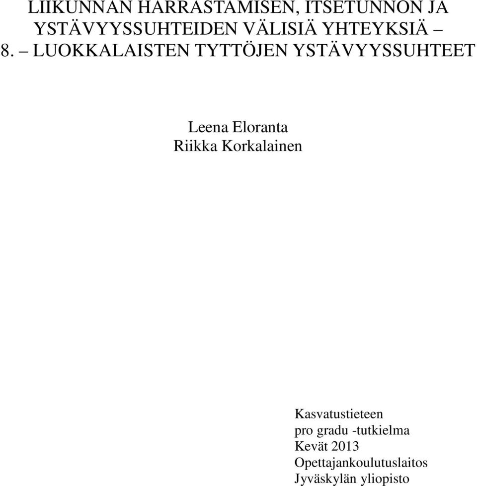 LUOKKALAISTEN TYTTÖJEN YSTÄVYYSSUHTEET Leena Eloranta Riikka