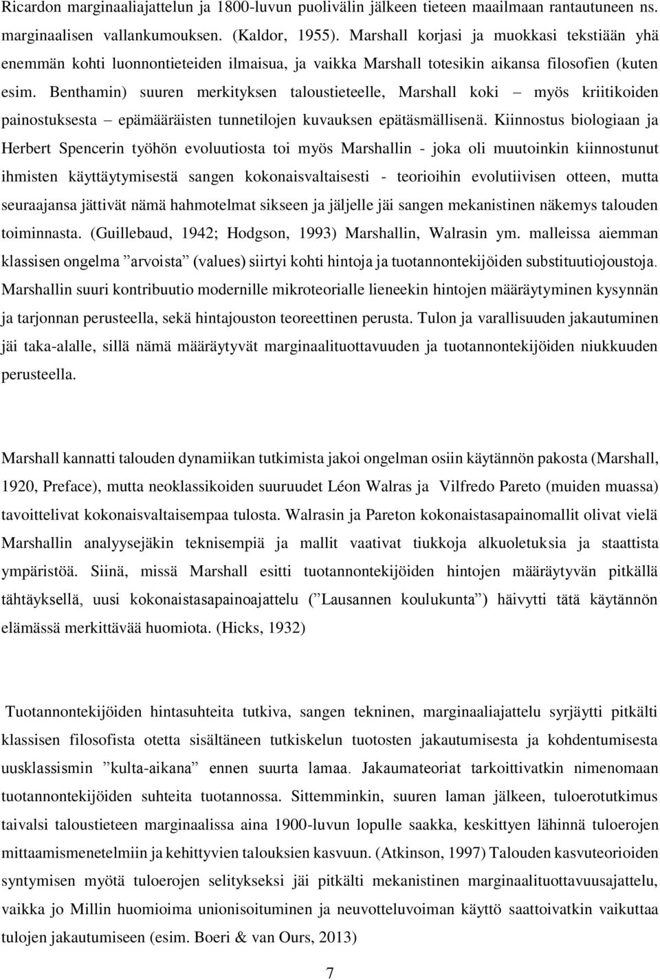 Benthamin) suuren merkityksen taloustieteelle, Marshall koki myös kriitikoiden painostuksesta epämääräisten tunnetilojen kuvauksen epätäsmällisenä.