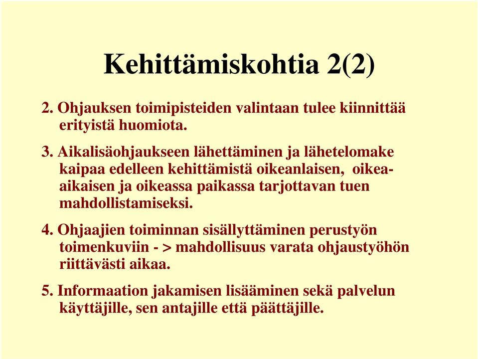 paikassa tarjottavan tuen mahdollistamiseksi. 4.