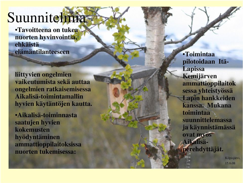 Aikalisä-toiminnasta saatujen hyvien kokemusten hyödyntäminen ammattioppilaitoksissa nuorten tukemisessa: Toimintaa pilotoidaan