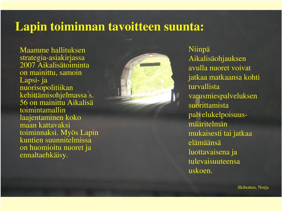 Myös Lapin kuntien suunnitelmissa on huomioitu nuoret ja ennaltaehkäisy.