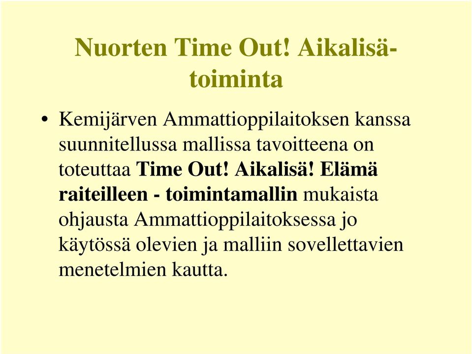 mallissa tavoitteena on toteuttaa Time Out! Aikalisä!