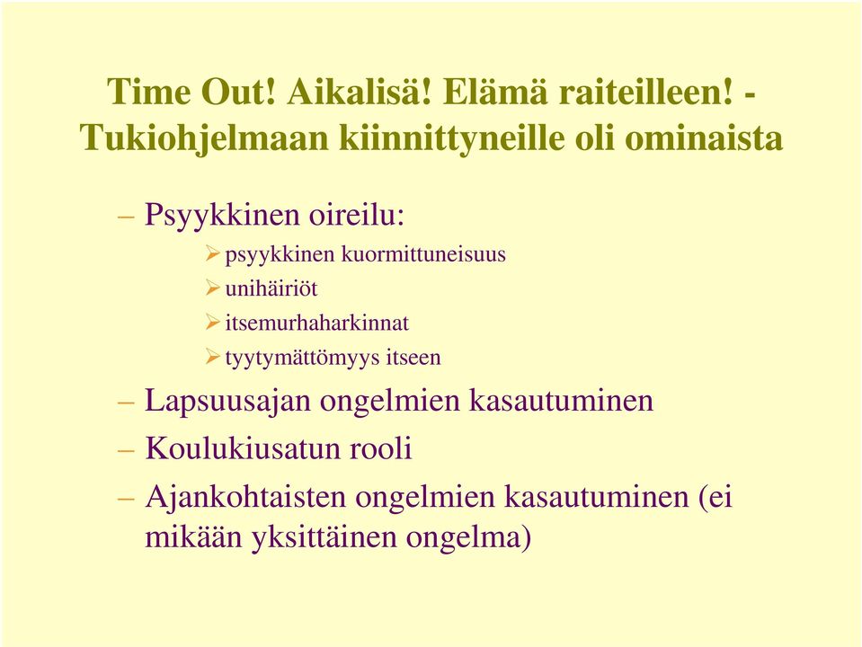 kuormittuneisuus unihäiriöt itsemurhaharkinnat tyytymättömyys itseen