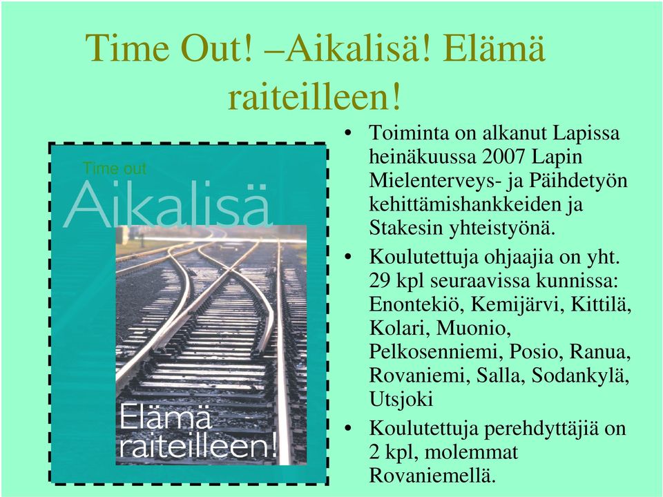 ja Stakesin yhteistyönä. Koulutettuja ohjaajia on yht.