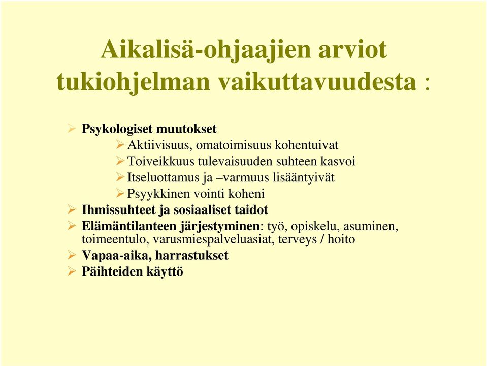 lisääntyivät Psyykkinen vointi koheni Ihmissuhteet ja sosiaaliset taidot Elämäntilanteen
