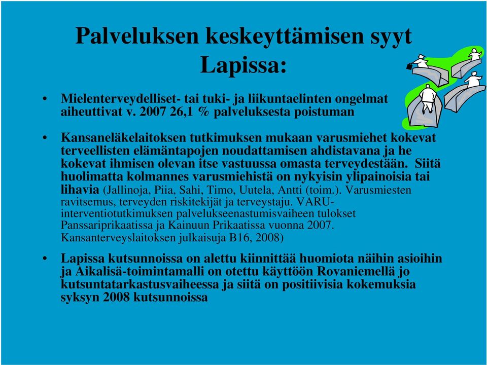 omasta terveydestään. Siitä huolimatta kolmannes varusmiehistä on nykyisin ylipainoisia tai lihavia (Jallinoja, Piia, Sahi, Timo, Uutela, Antti (toim.).