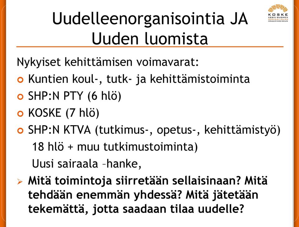 kehittämistyö) 18 hlö + muu tutkimustoiminta) Uusi sairaala hanke, Mitä toimintoja siirretään