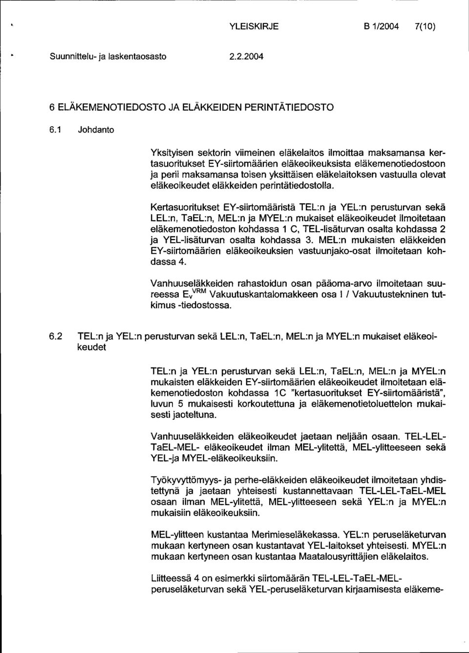 eläkelaitoksen vastuulla olevat eläkeoikeudet eläkkeiden perintätiedostolla.