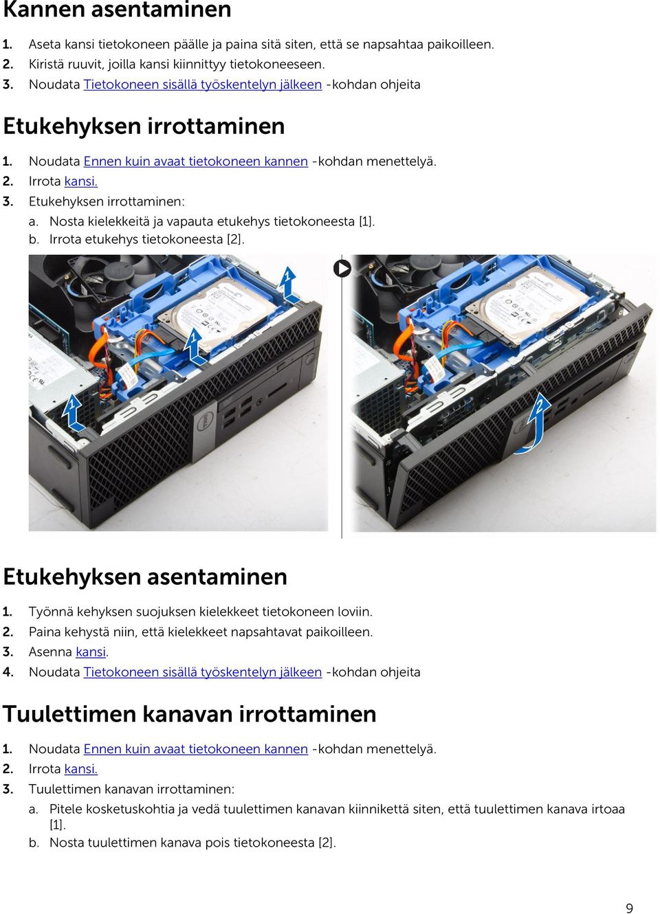 Etukehyksen irrottaminen: a. Nosta kielekkeitä ja vapauta etukehys tietokoneesta [1]. b. Irrota etukehys tietokoneesta [2]. Etukehyksen asentaminen 1.