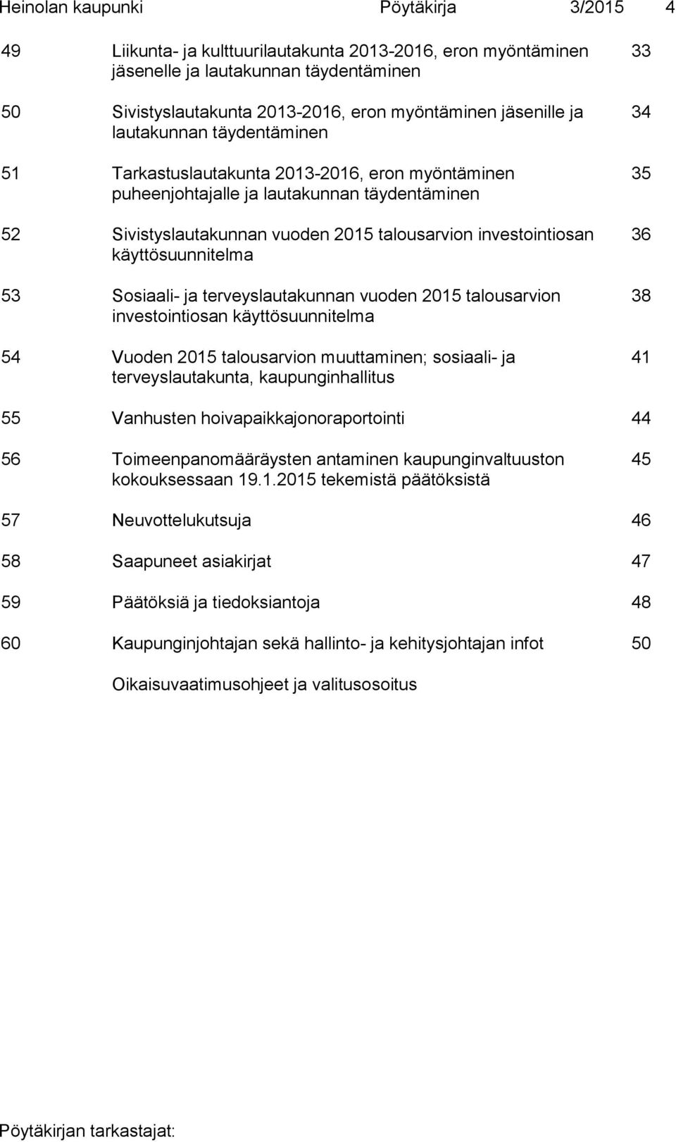 käyttösuunnitelma 53 Sosiaali- ja terveyslautakunnan vuoden 2015 talousarvion investointiosan käyttösuunnitelma 54 Vuoden 2015 talousarvion muuttaminen; sosiaali- ja terveyslautakunta,