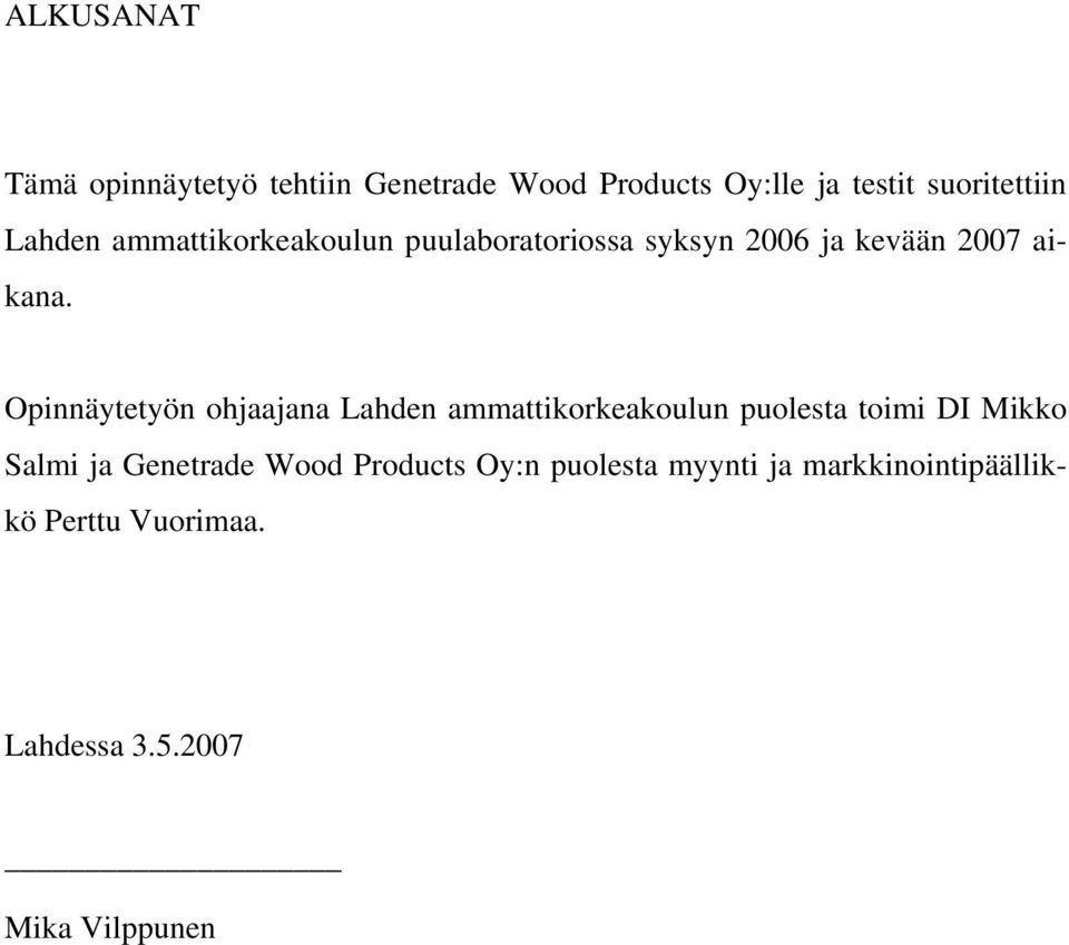 Opnnäytetyön ohjaajana Lahden ammattkorkeakoulun puolesta tom DI Mkko Salm ja Genetrade