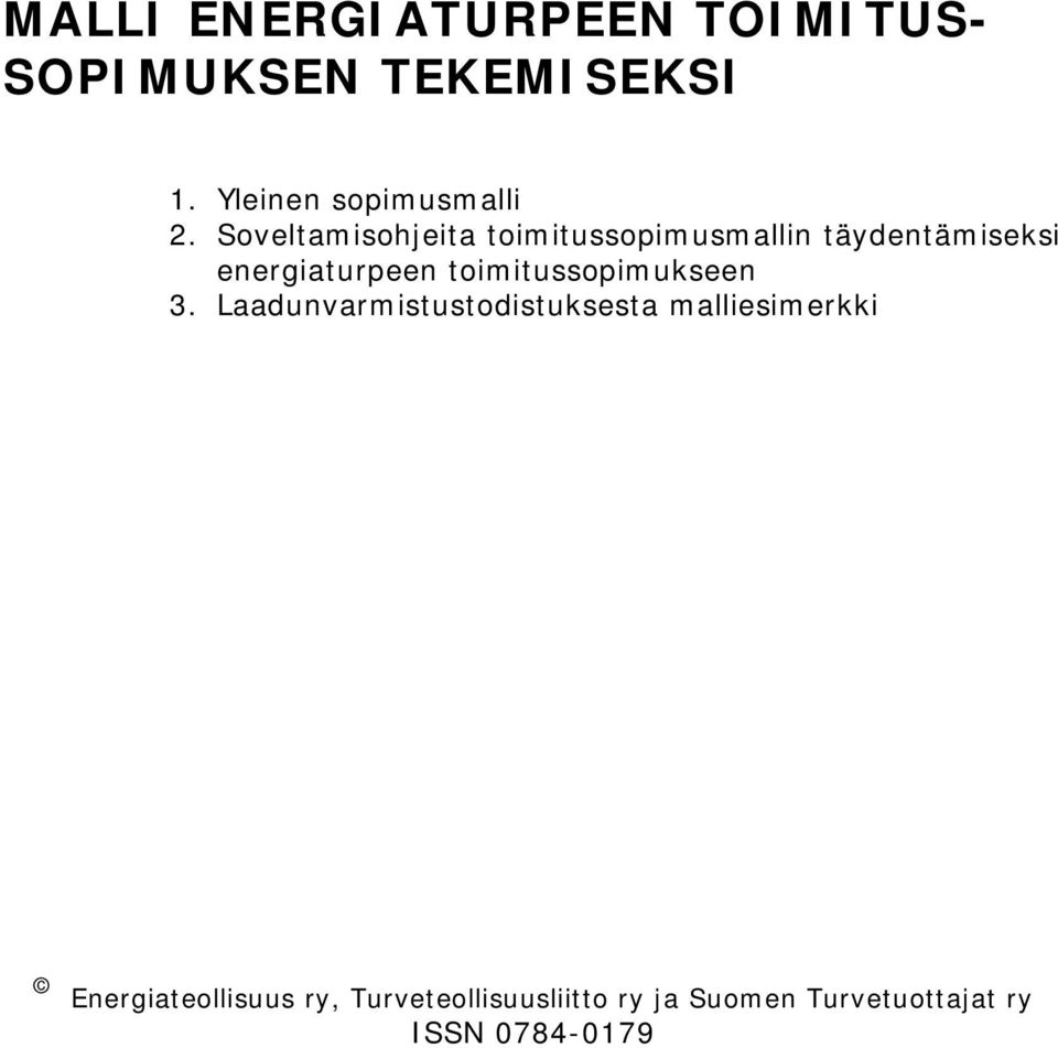 Soveltamisohjeita toimitussopimusmallin täydentämiseksi energiaturpeen