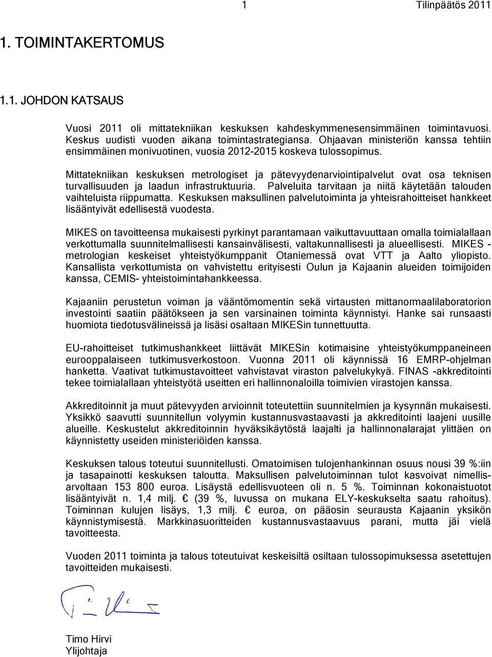 Mittatekniikan keskuksen metrologiset ja pätevyydenarviointipalvelut ovat osa teknisen turvallisuuden ja laadun infrastruktuuria.