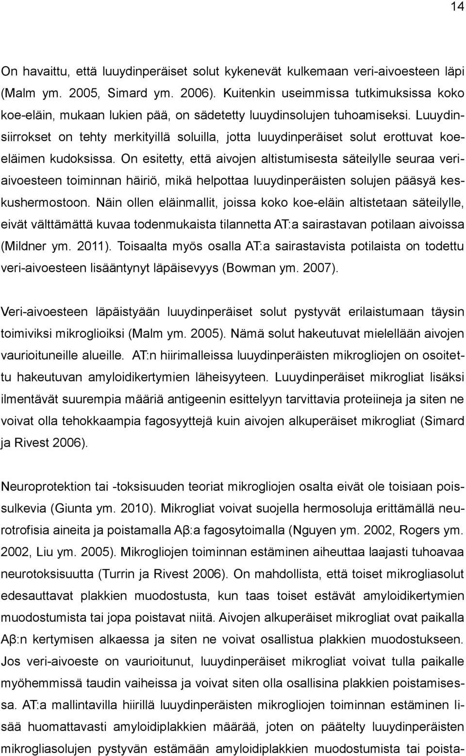 Luuydinsiirrokset on tehty merkityillä soluilla, jotta luuydinperäiset solut erottuvat koeeläimen kudoksissa.