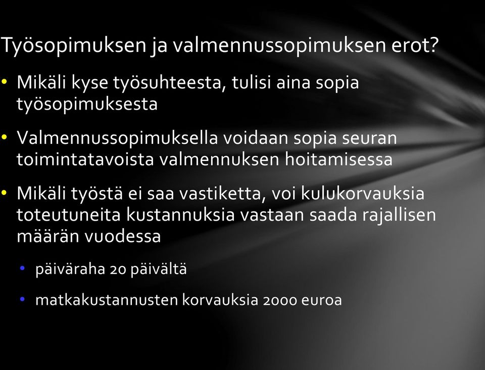 sopia seuran toimintatavoista valmennuksen hoitamisessa Mikäli työstä ei saa vastiketta, voi