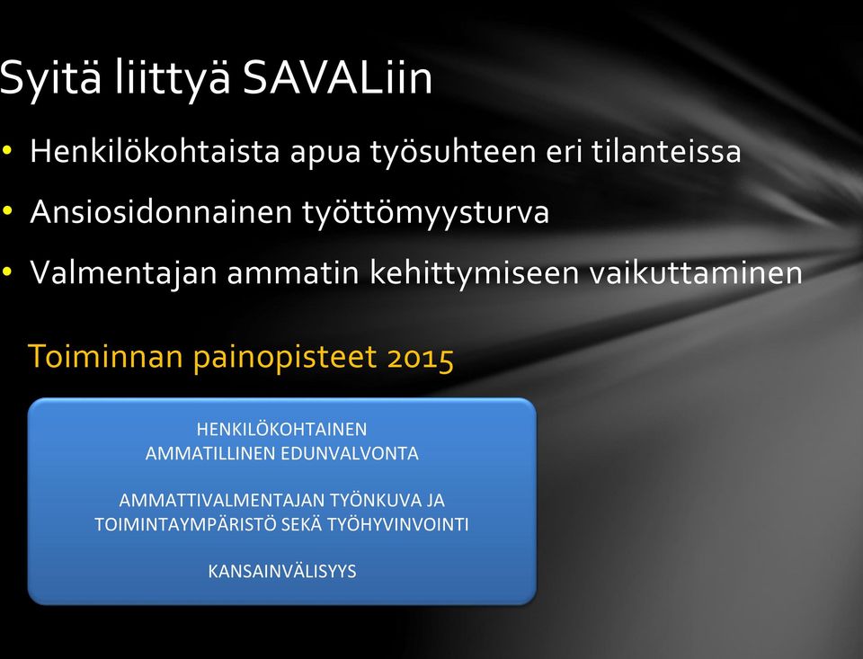 vaikuttaminen Toiminnan painopisteet 2015 HENKILÖKOHTAINEN AMMATILLINEN