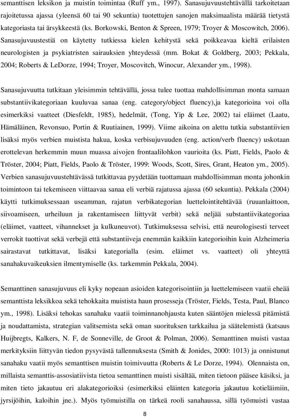 Borkowski, Benton & Spreen, 1979; Troyer & Moscowitch, 2006).