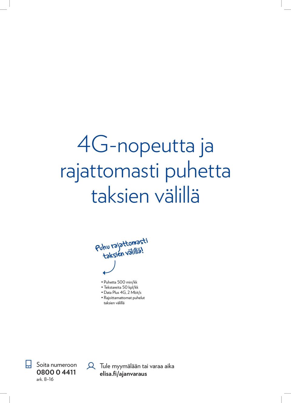 Puhetta 500 min/kk Tekstareita 50 kpl/kk Data Plus 4G, 2 Mbit/s Rajoittamattomat puhelut taksien välillä LG Spirit 4G