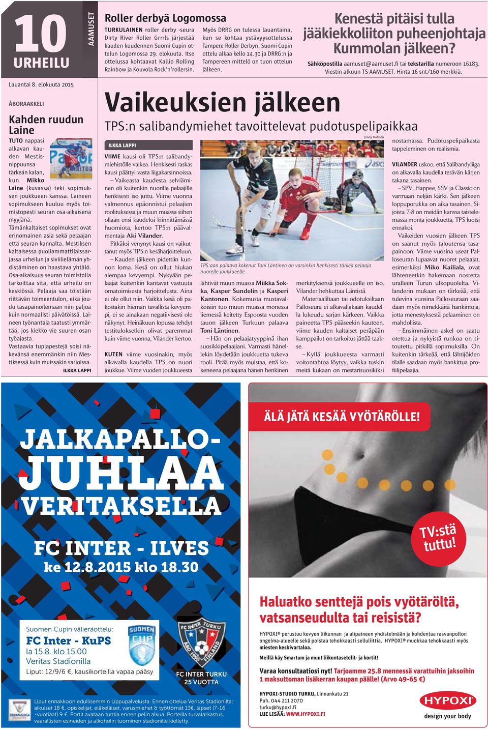 30 ja DRRG:n ja Tampereen mittelö on tuon ottelun jälkeen. Kenestä pitäisi tulla jääkiekkoliiton puheenjohtaja Kummolan jälkeen? Sähköpostilla aamuset@aamuset.fi tai tekstarilla numeroon 16183.