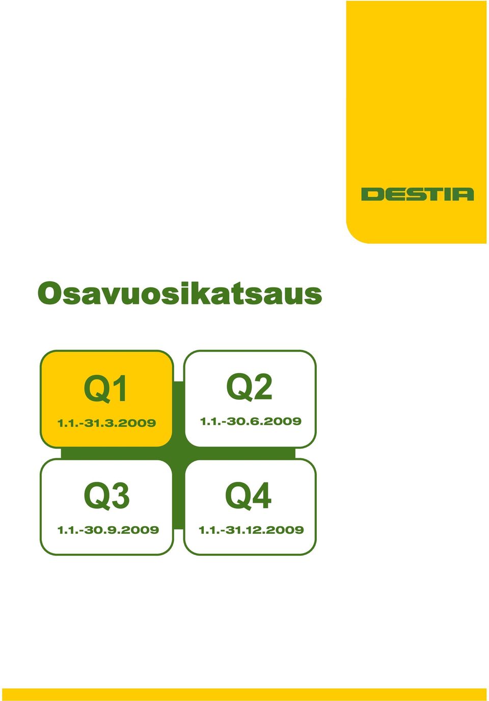 6.2009 Q3 1.1.-30.9.2009 Q4 1.