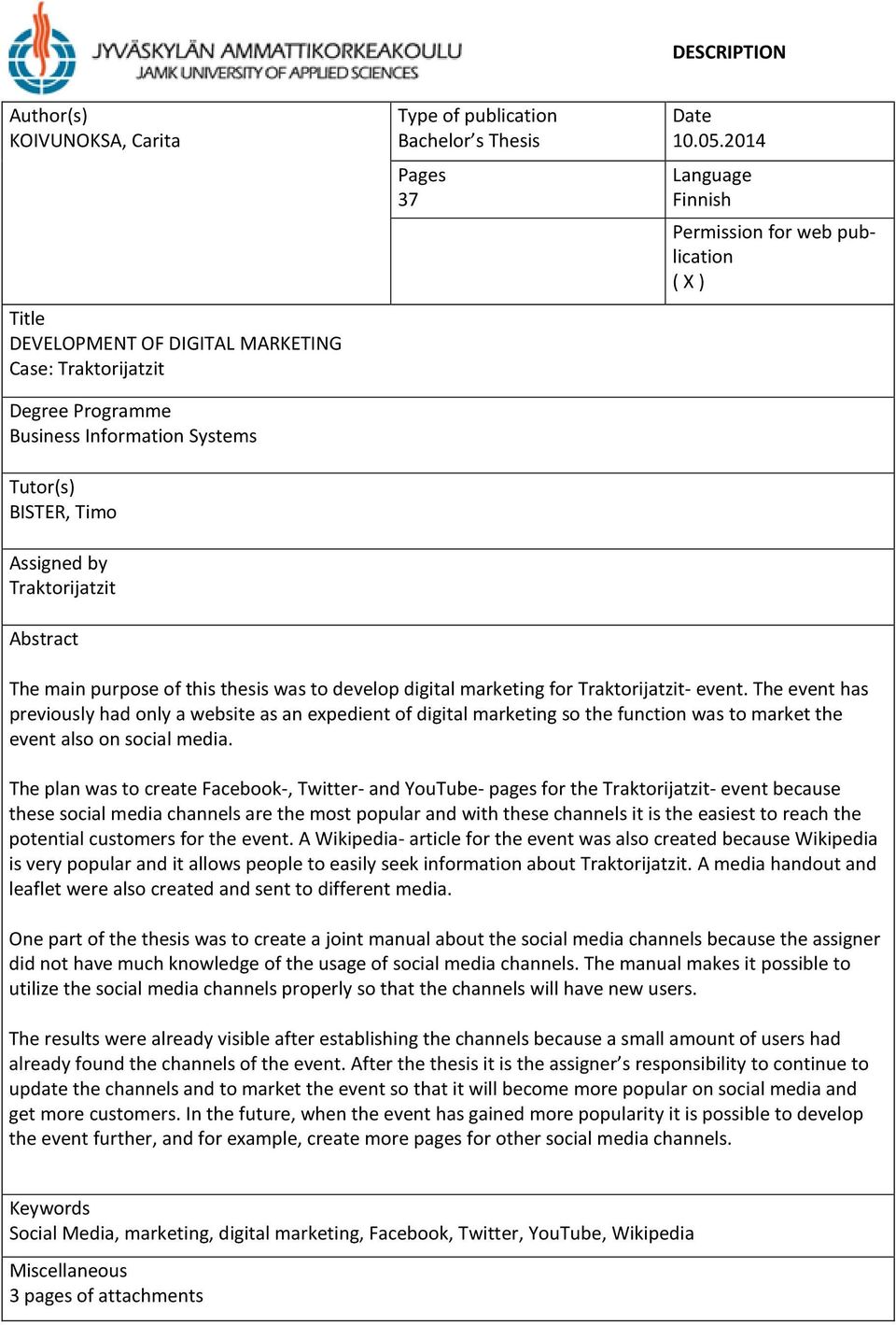 2014 Language Finnish Permission for web publication ( X ) The main purpose of this thesis was to develop digital marketing for Traktorijatzit- event.