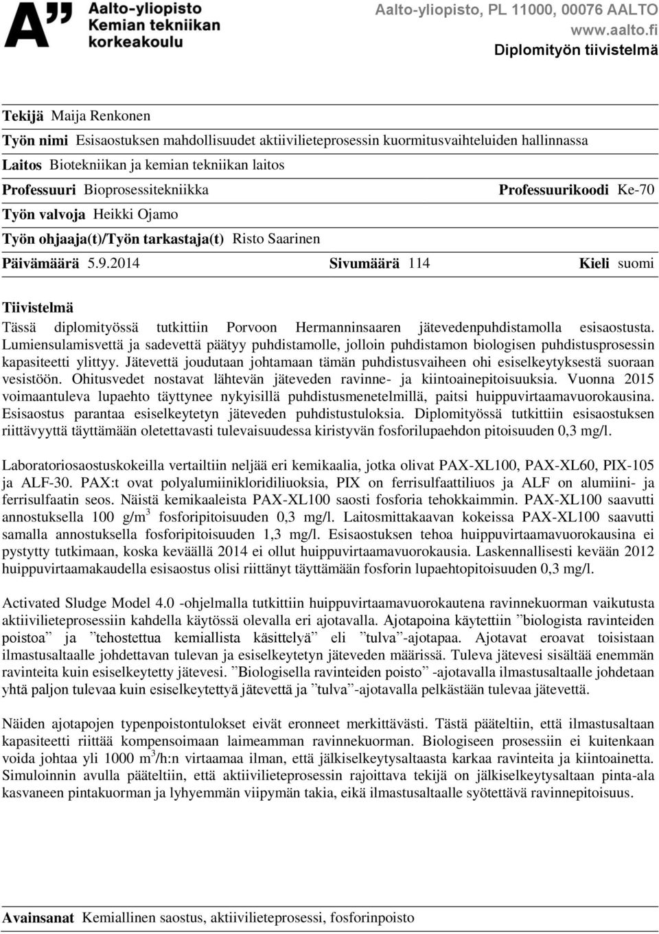 Professuuri Bioprosessitekniikka Professuurikoodi Ke-70 Työn valvoja Heikki Ojamo Työn ohjaaja(t)/työn tarkastaja(t) Risto Saarinen Päivämäärä 5.9.