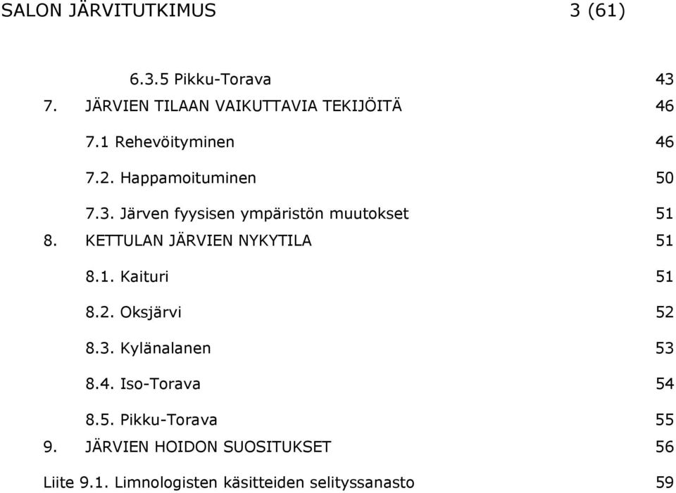 KETTULAN JÄRVIEN NYKYTILA 51 8.1. Kaituri 51 8.2. Oksjärvi 52 8.3. Kylänalanen 53 8.4.