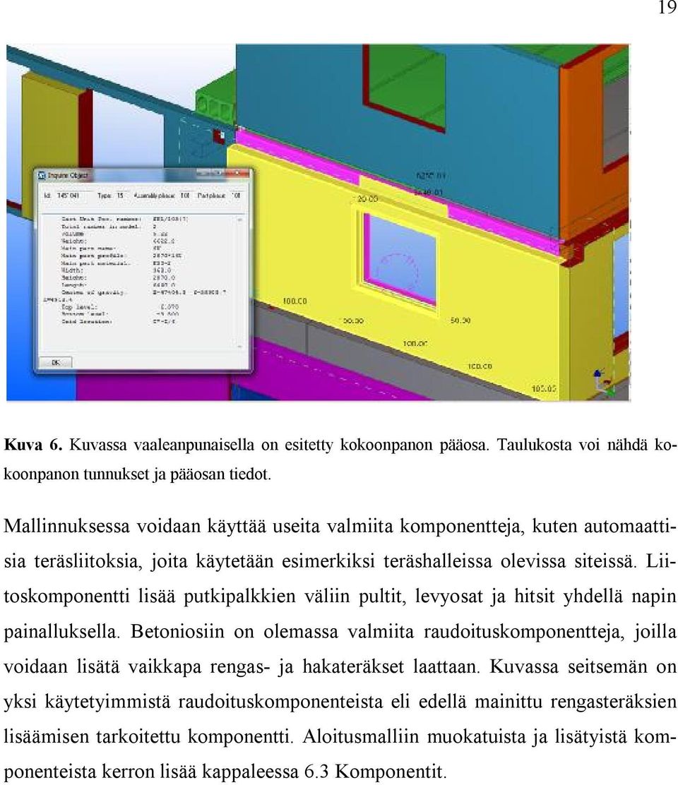 Liitoskomponentti lisää putkipalkkien väliin pultit, levyosat ja hitsit yhdellä napin painalluksella.