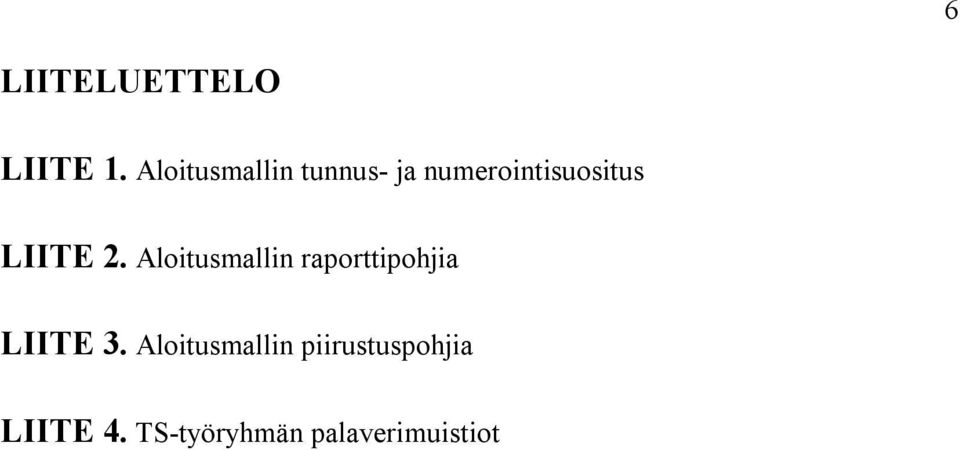 LIITE 2. Aloitusmallin raporttipohjia LIITE 3.