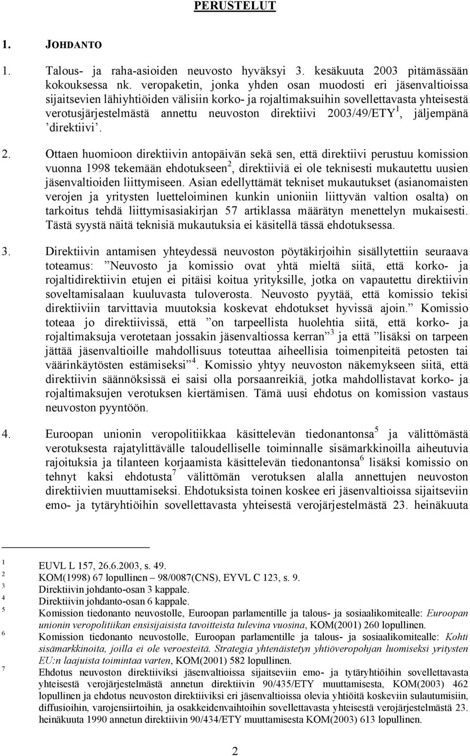 2003/49/ETY 1, jäljempänä direktiivi. 2.