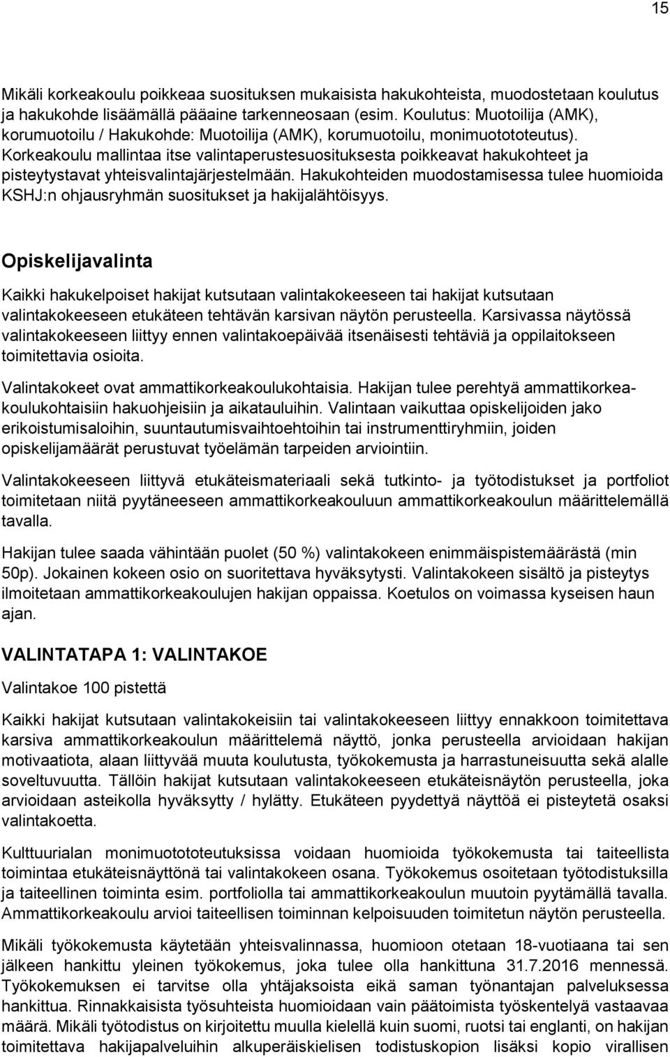 Korkeakoulu mallintaa itse valintaperustesuosituksesta poikkeavat hakukohteet ja pisteytystavat yhteisvalintajärjestelmään.