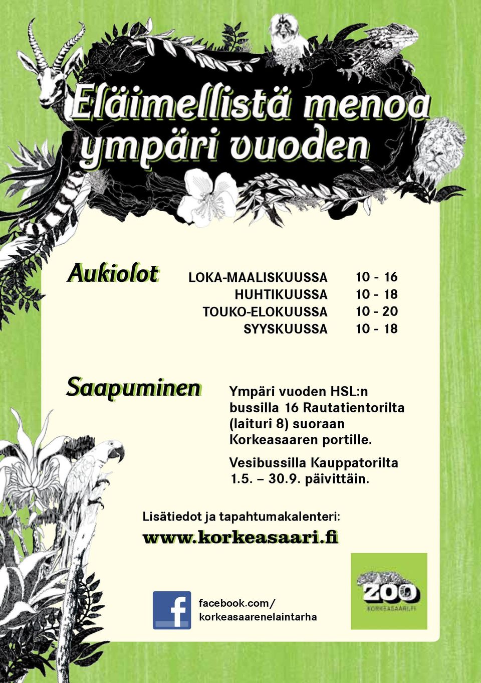 8) suoraan Korkeasaaren portille. Vesibussilla Kauppatorilta 1.5. 30.9. päivittäin.