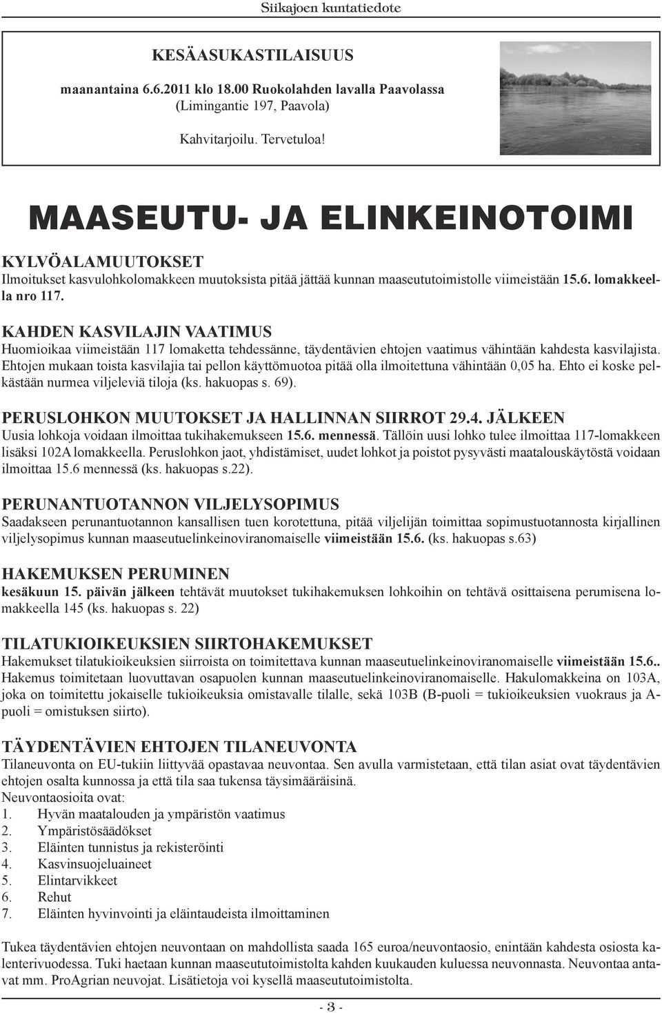 KAHDEN KASVILAJIN VAATIMUS Huomioikaa viimeistään 117 lomaketta tehdessänne, täydentävien ehtojen vaatimus vähintään kahdesta kasvilajista.
