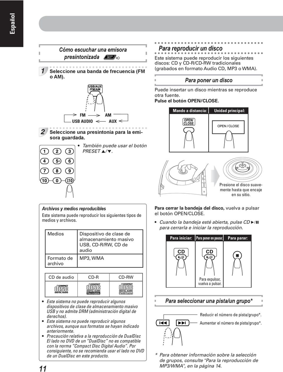 Para poner un disco Puede insertar un disco mientras se reproduce otra fuente. Pulse el botón OPEN/CLOSE.