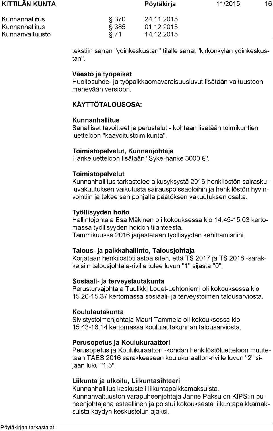 KÄYTTÖTALOUSOSA: Kunnanhallitus Sanalliset tavoitteet ja perustelut - kohtaan lisätään toimikuntien luet te loon "kaavoitustoimikunta".