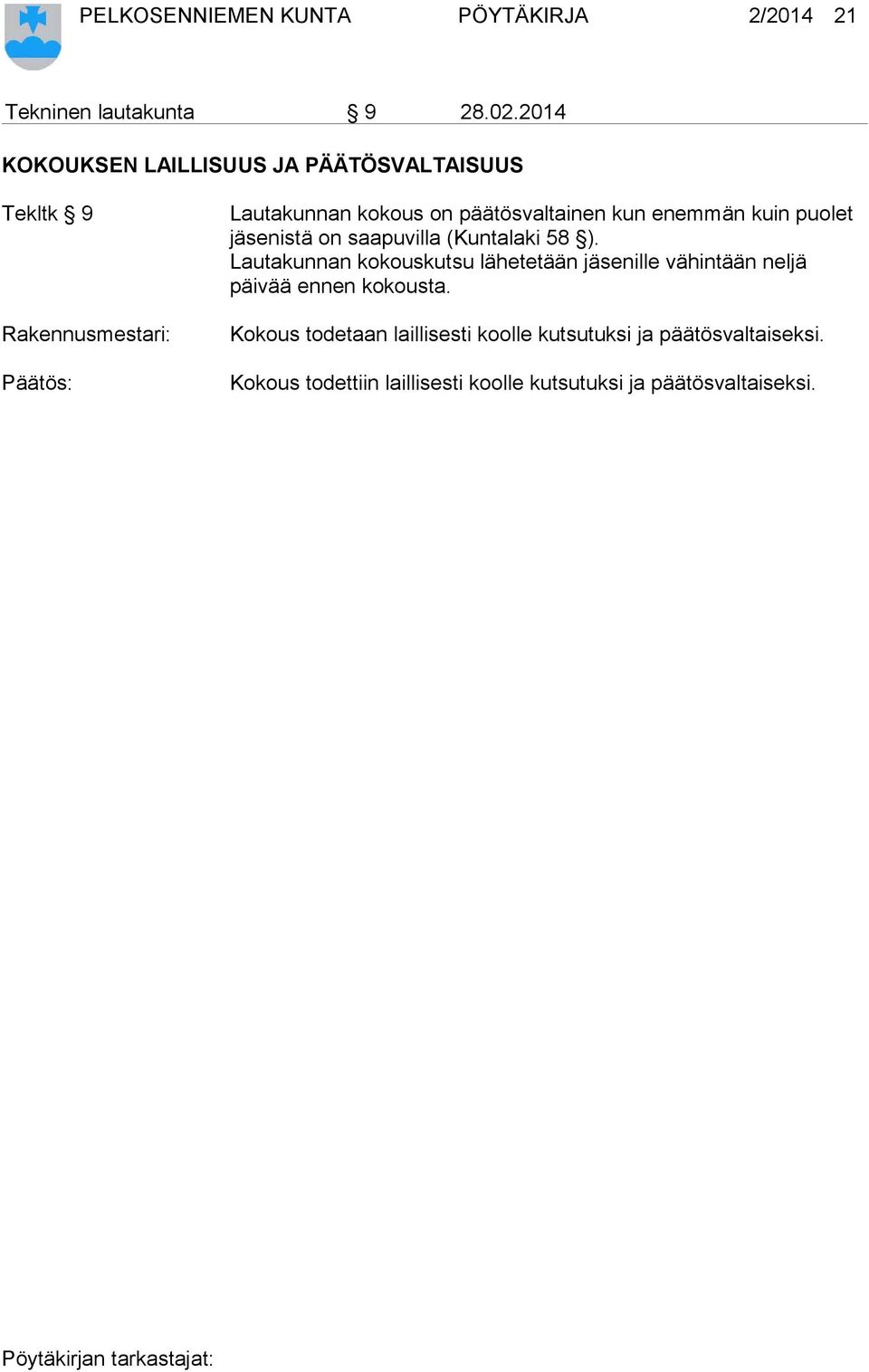 enemmän kuin puolet jäsenistä on saapuvilla (Kuntalaki 58 ).