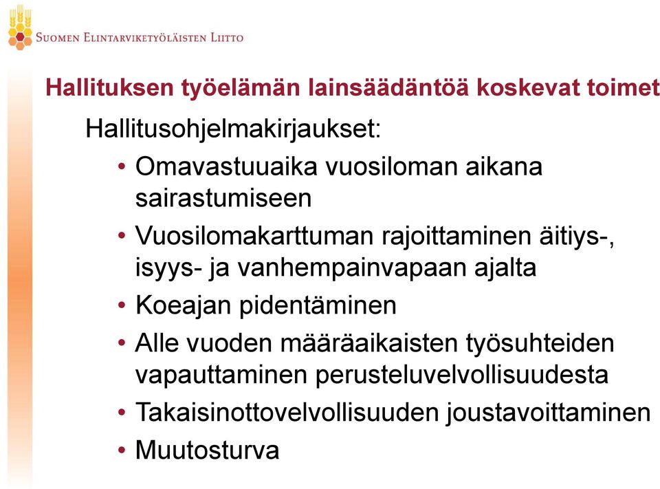 isyys- ja vanhempainvapaan ajalta Koeajan pidentäminen Alle vuoden määräaikaisten