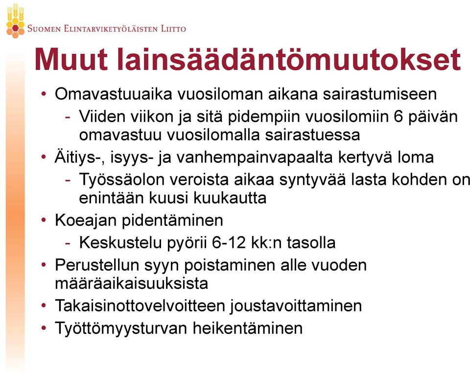 syntyvää lasta kohden on enintään kuusi kuukautta Koeajan pidentäminen - Keskustelu pyörii 6-12 kk:n tasolla Perustellun