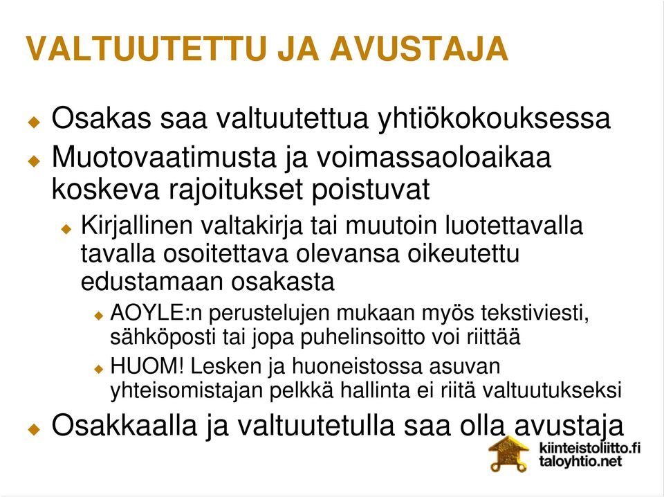 edustamaan osakasta AOYLE:n perustelujen mukaan myös tekstiviesti, sähköposti tai jopa puhelinsoitto voi riittää HUOM!