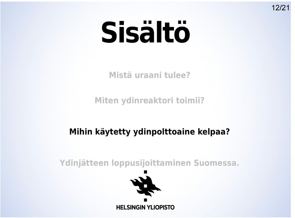Mihin käytetty ydinpolttoaine