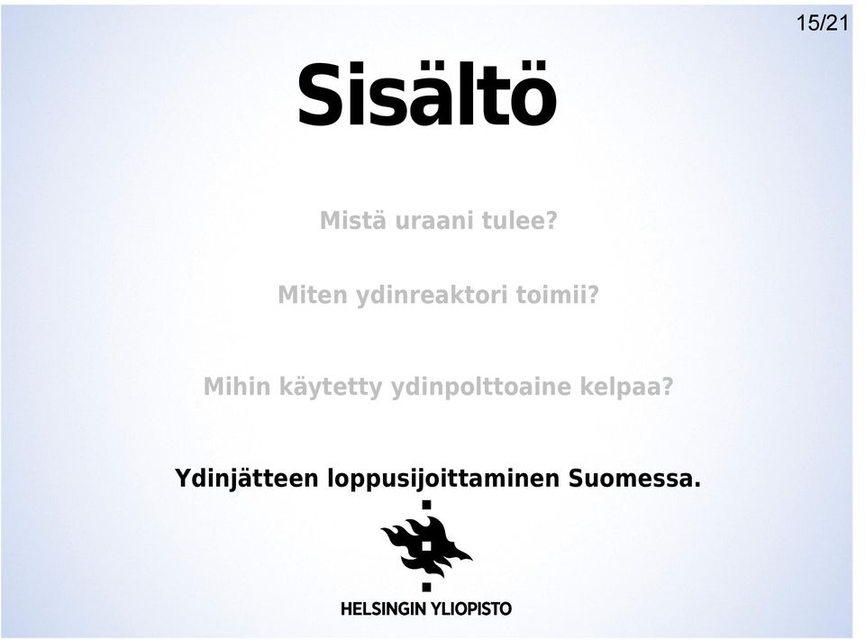 Mihin käytetty ydinpolttoaine