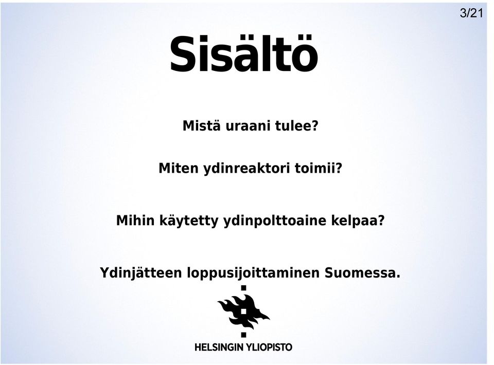 Mihin käytetty ydinpolttoaine