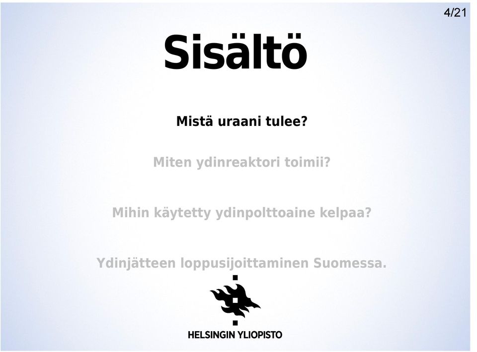 Mihin käytetty ydinpolttoaine